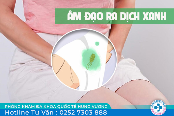 Âm đạo ra dịch màu xanh là do đâu? Điều trị như thế nào?